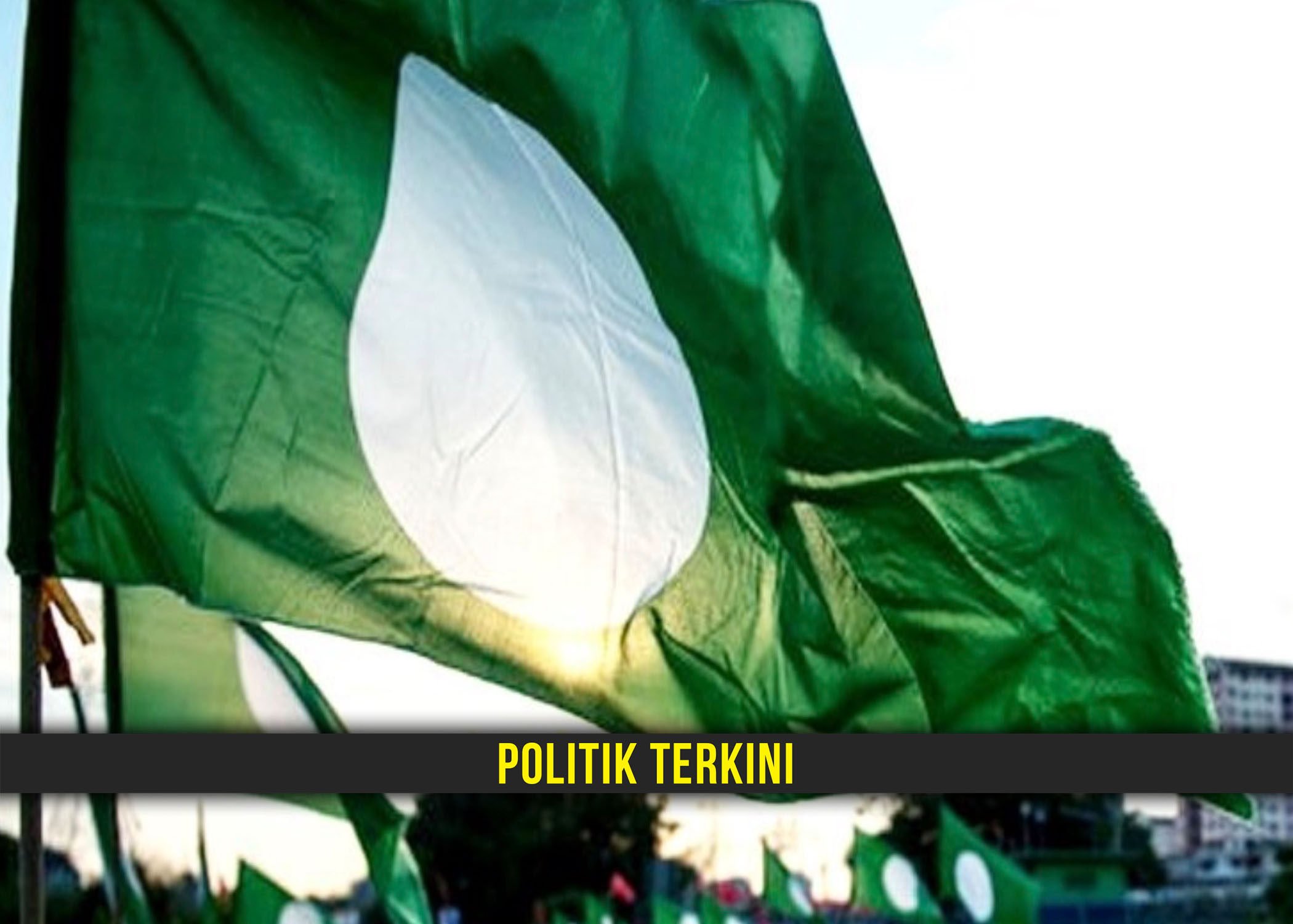 KERAJAAN TEGAS, PAS DIMINTA BERHATI-HATI BUAT KENYATAAN