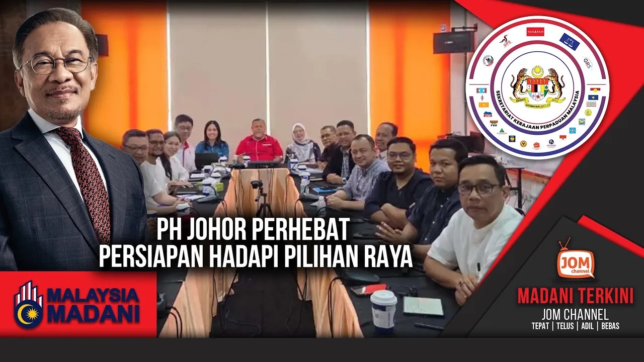 MADANI TERKINI | PH JOHOR PERHEBAT PERSIAPAN HADAPI PILIHAN RAYA