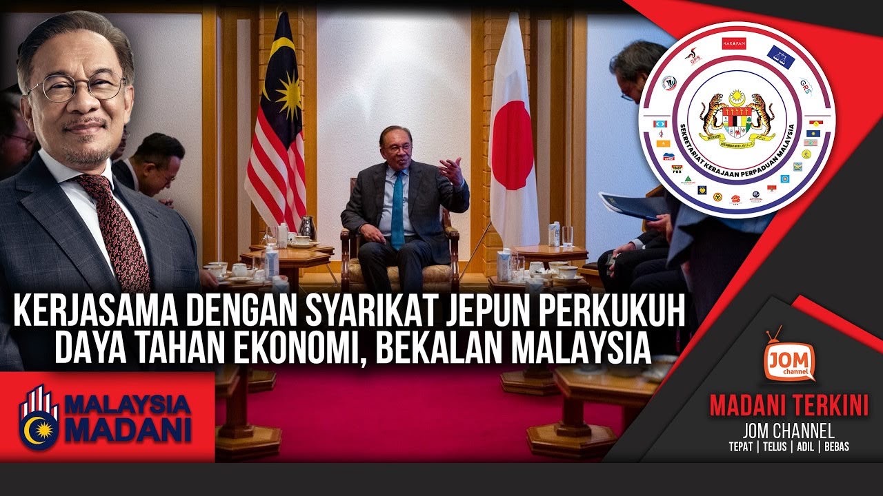 MADANI TERKINI | KERJASAMA DENGAN SYARIKAT JEPUN PERKUKUH DAYA TAHAN EKONOMI, BEKALAN MALAYSIA