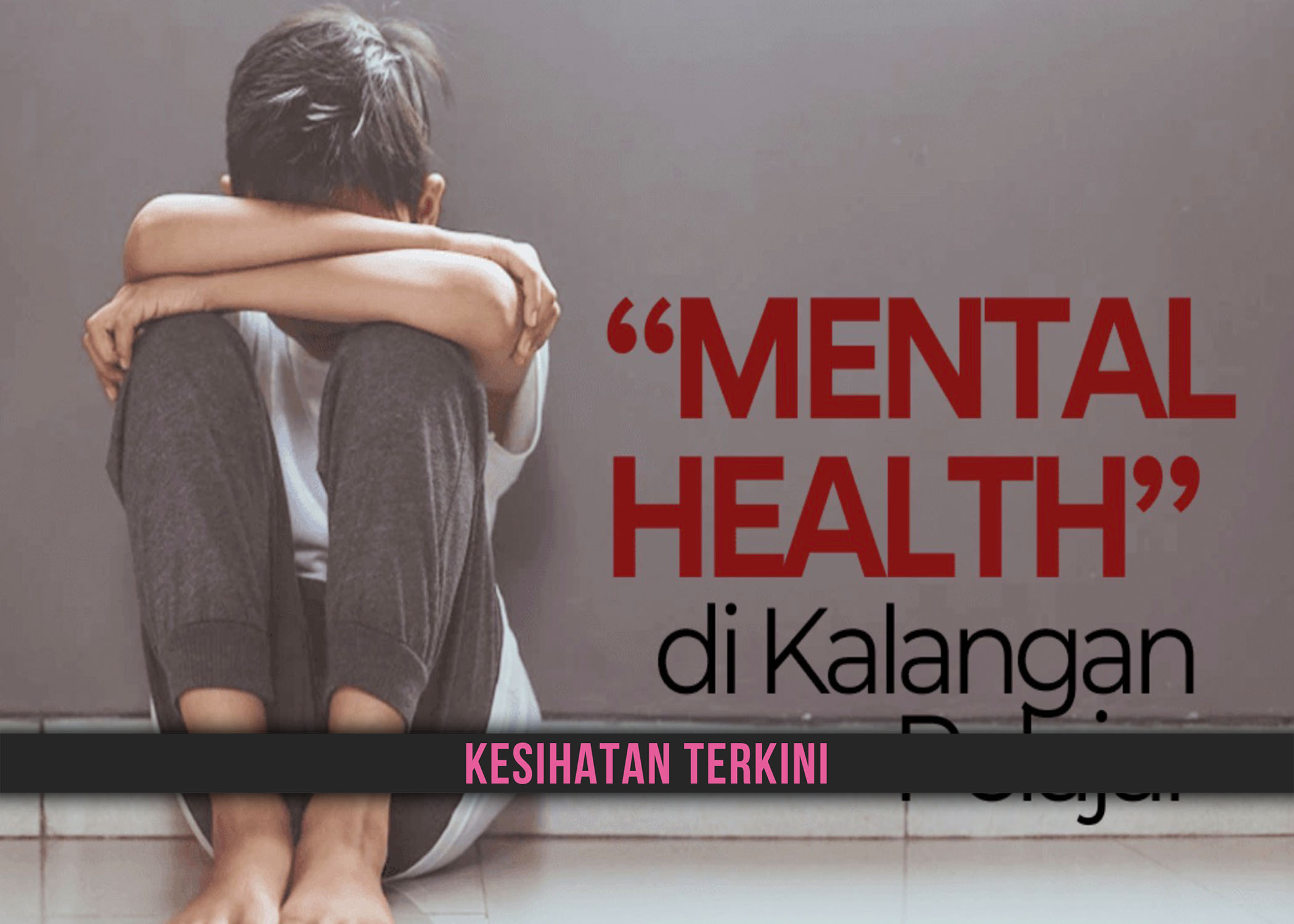 KESIHATAN MENTAL PELAJAR PERLU DIBERI KEUTAMAAN