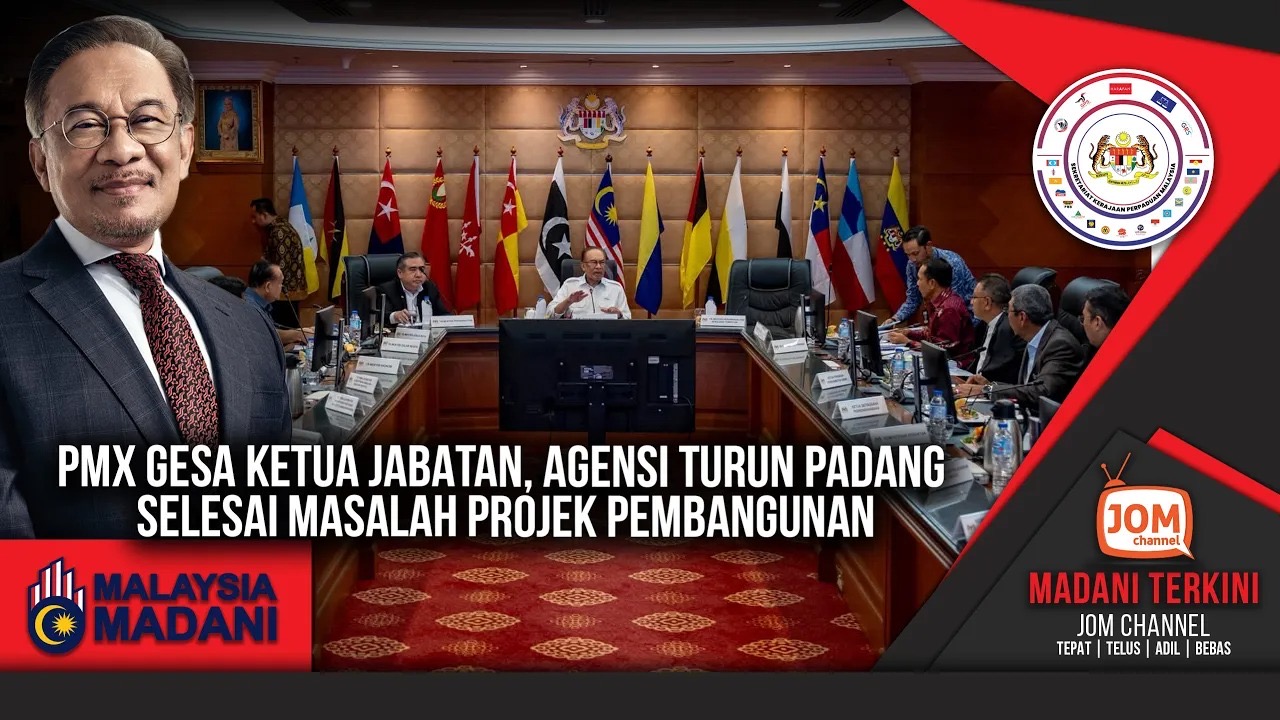 MADANI TERKINI | PMX GESA KETUA JABATAN, AGENSI TURUN PADANG SELESAI MASALAH PROJEK PEMBANGUNAN