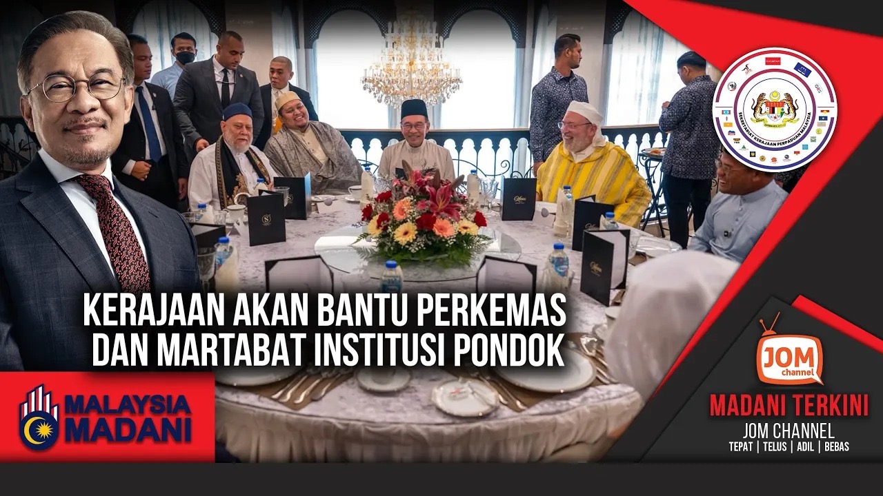 MADANI TERKINI | KERAJAAN AKAN BANTU PERKEMAS DAN MARTABAT INSTITUSI PONDOK