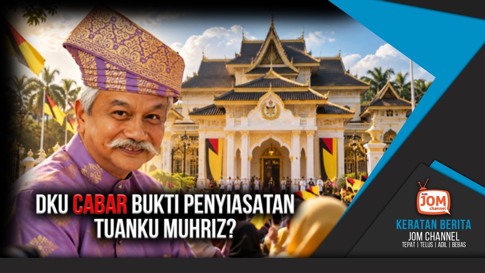 DKU CABAR BUKTI PENYIASATAN TUANKU MUHRIZ