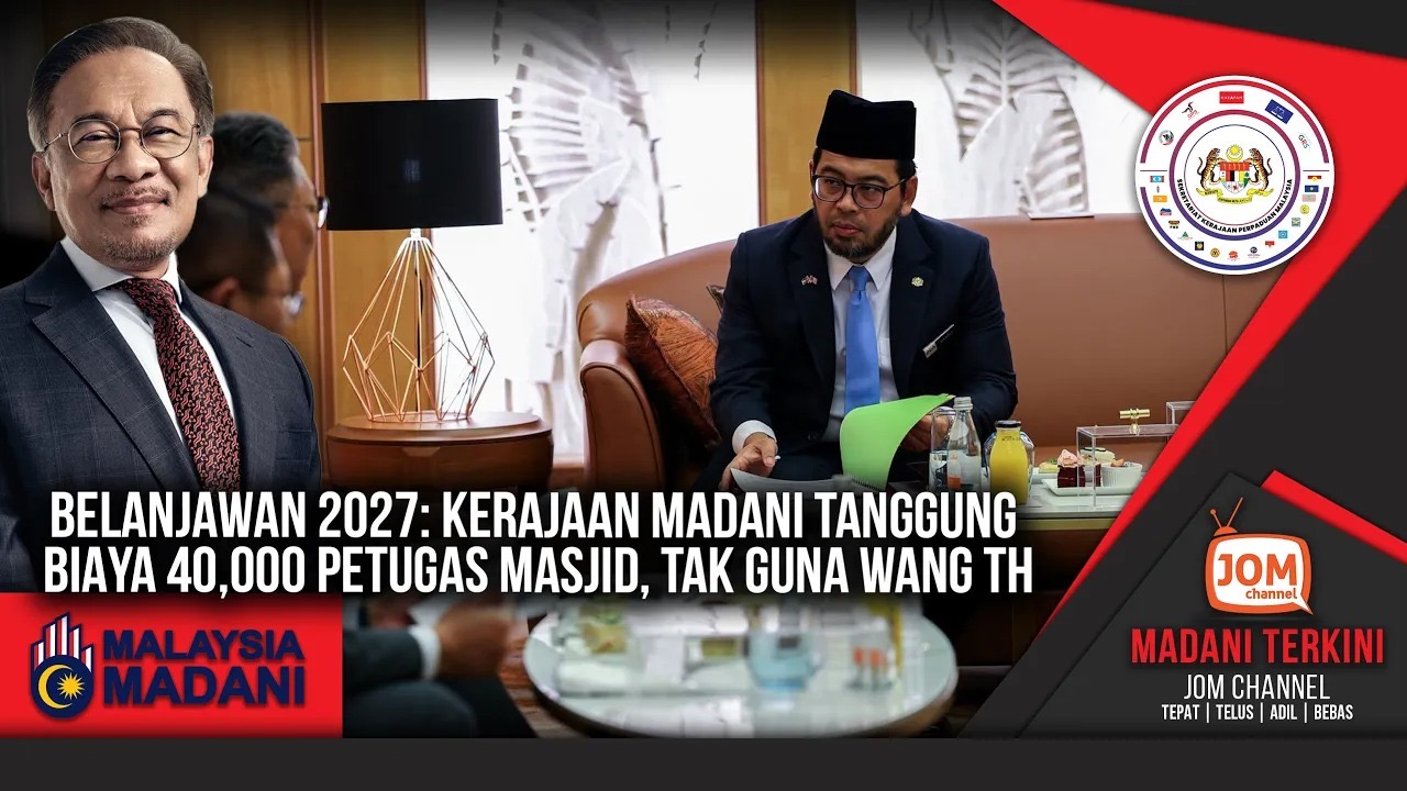 MADANI TERKINI | BELANJAWAN 2027: KERAJAAN MADANI TANGGUNG BIAYA 40,000 PETUGAS MASJID, TAK GUNA WANG TH
