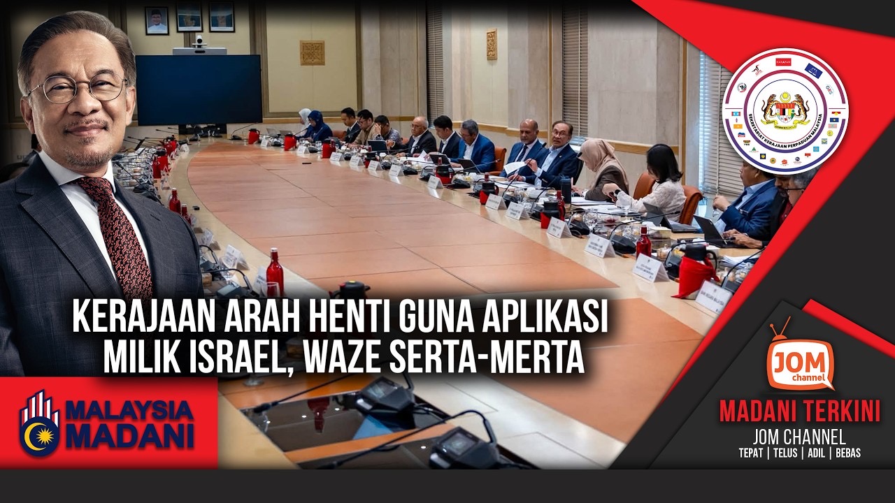 MADANI TERKINI | KERAJAAN ARAH HENTI GUNA APLIKASI MILIK ISRAEL, WAZE SERTA-MERTA